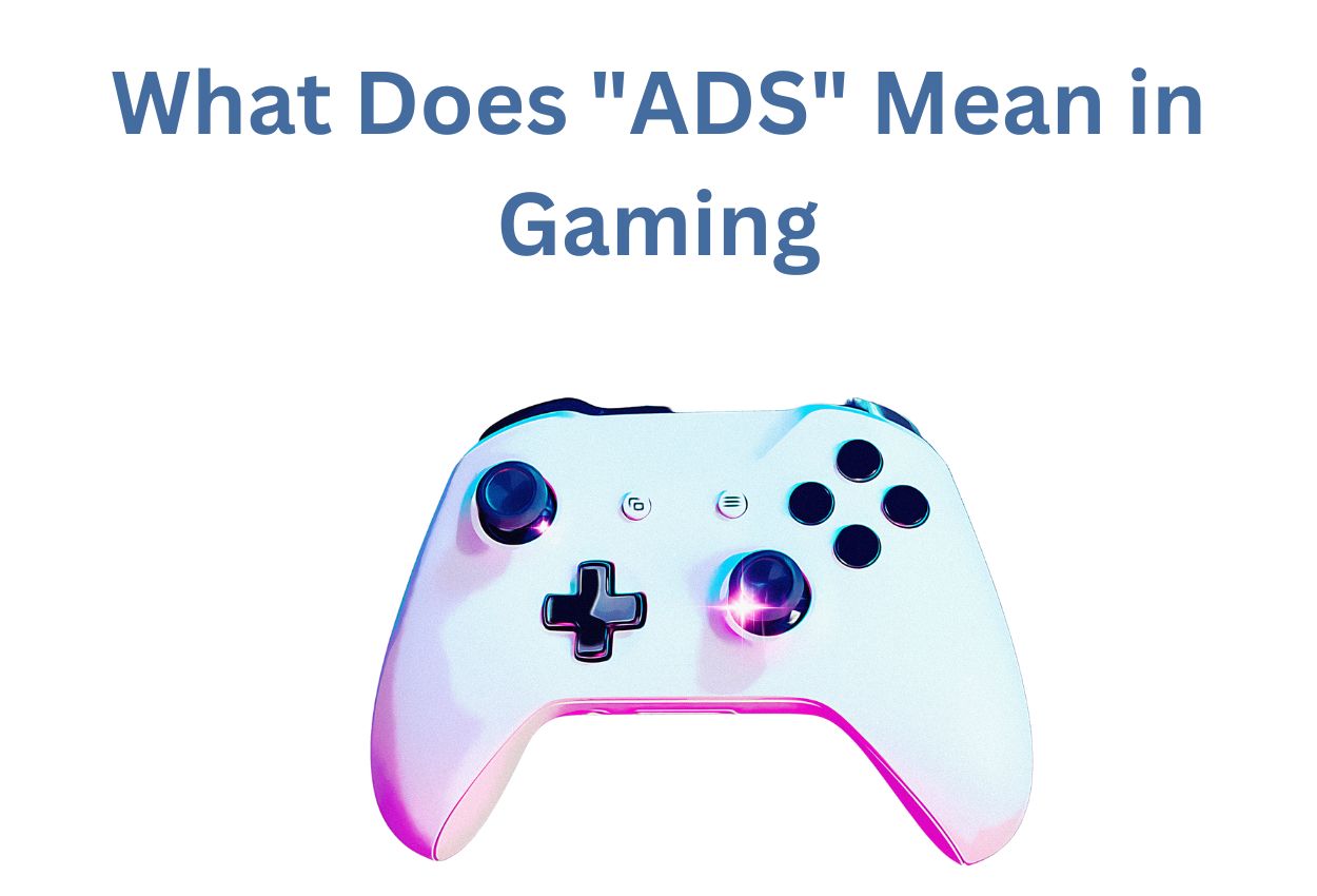 What Does "ADS" Mean in Gaming?