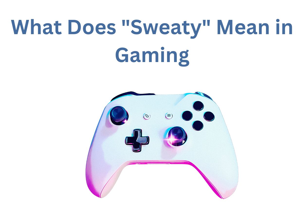 "Sweaty" in Gaming
